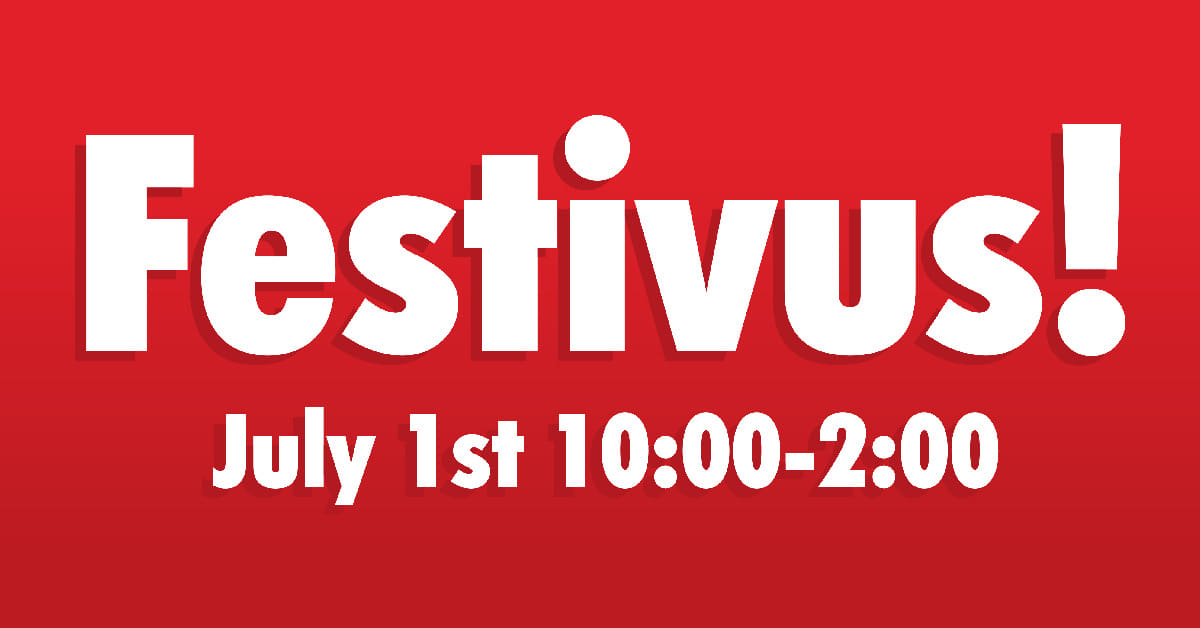 Festivus 2026 – July 1st, 10-2